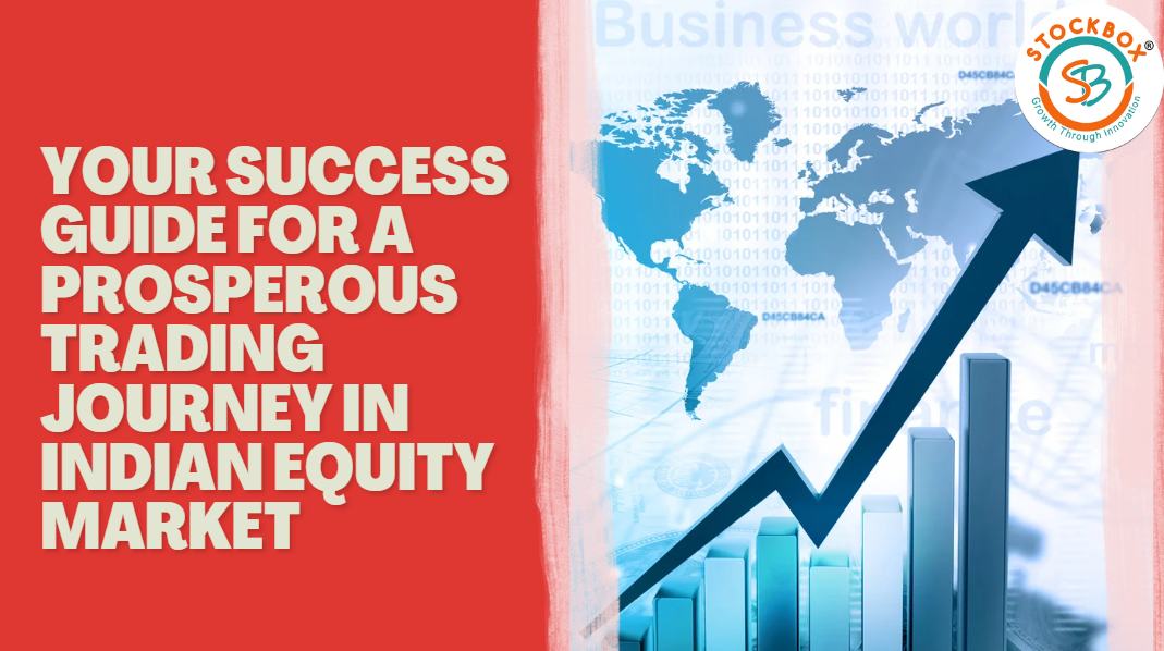 Your success guide for a prosperous trading journey in Indian equity market