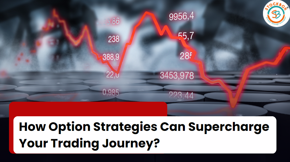 How Option Strategies Can Supercharge Your Trading Journey?How Option Strategies Can Supercharge Your Trading Journey?