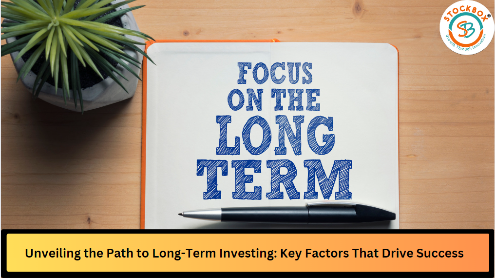 Unveiling the Path to Long-Term Investing: Key Factors That Drive Success