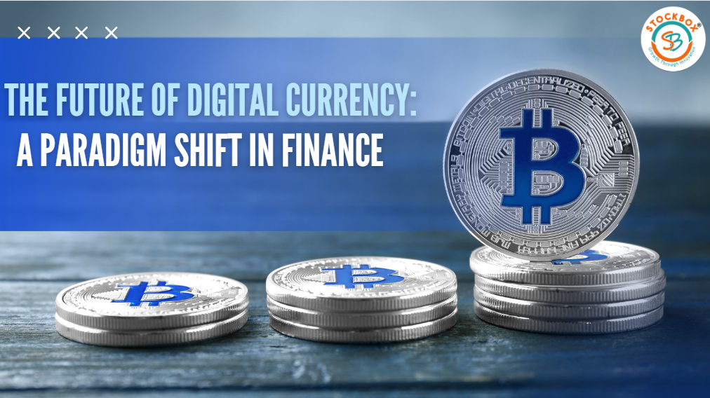 The Future of Digital Currency: A Paradigm Shift in Finance
