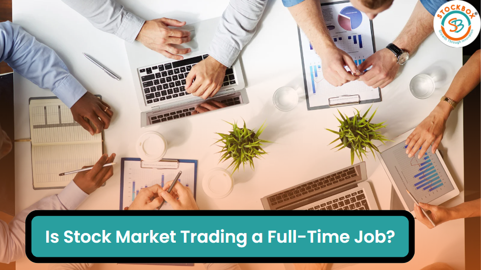 Stock Market Trading a Full-Time Job