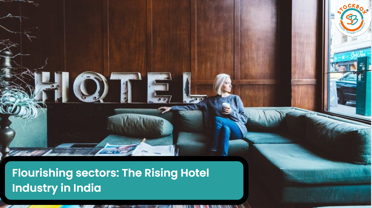 Flourishing sectors: The Rising Hotel Industry in India