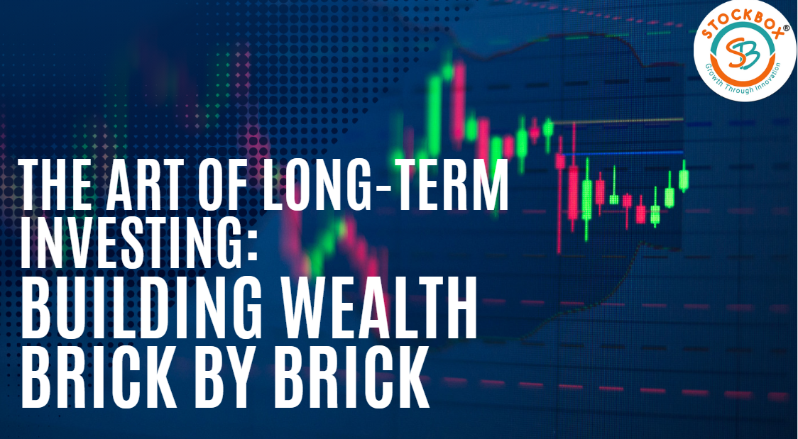 The Art of Long-Term Investing: Building Wealth Brick by Brick